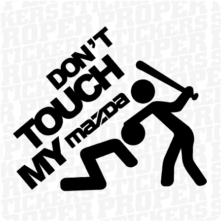 Don't Touch My MAZDA
